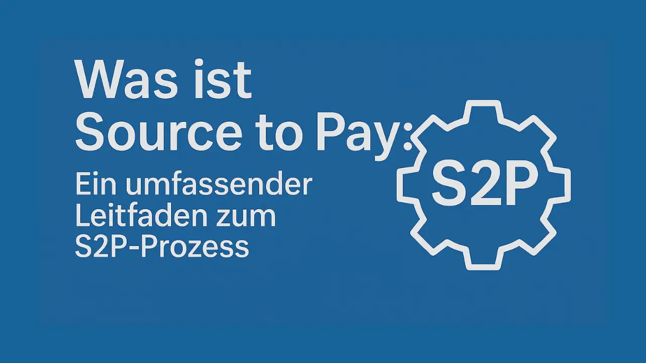 Was ist Source to Pay? | Der umfassende Leitfaden zum S2P-Prozess