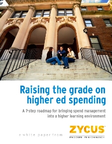 Raising the grade on higher ed spending: A 7-step roadmap for bringing spend management into a higher learning environment Raising the grade on higher ed spending: A 7-step roadmap for bringing spend management into a higher learning environment