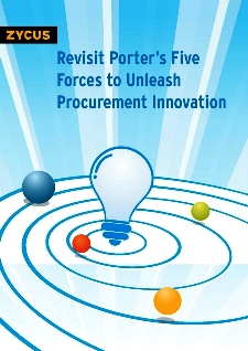 Revisit Porter’s Five Forces to Unleash Procurement Innovation Revisit Porter’s Five Forces to Unleash Procurement Innovation