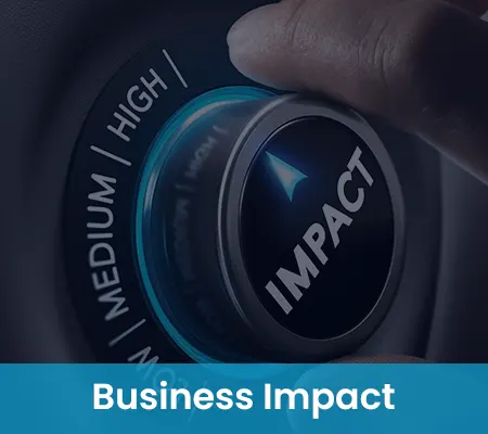 Business Impact Business Impact