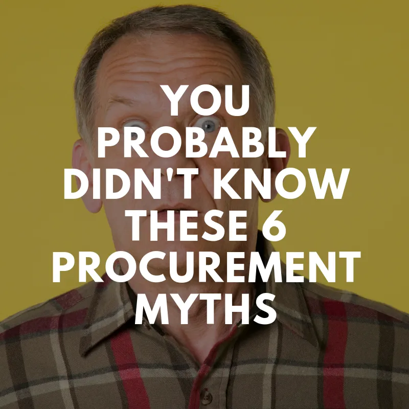 You Probably Didn't Know these 6 Procurement Myths