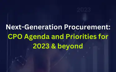 Next-Generation Procurement: CPO Agenda and Priorities are changing for 2023 & beyon