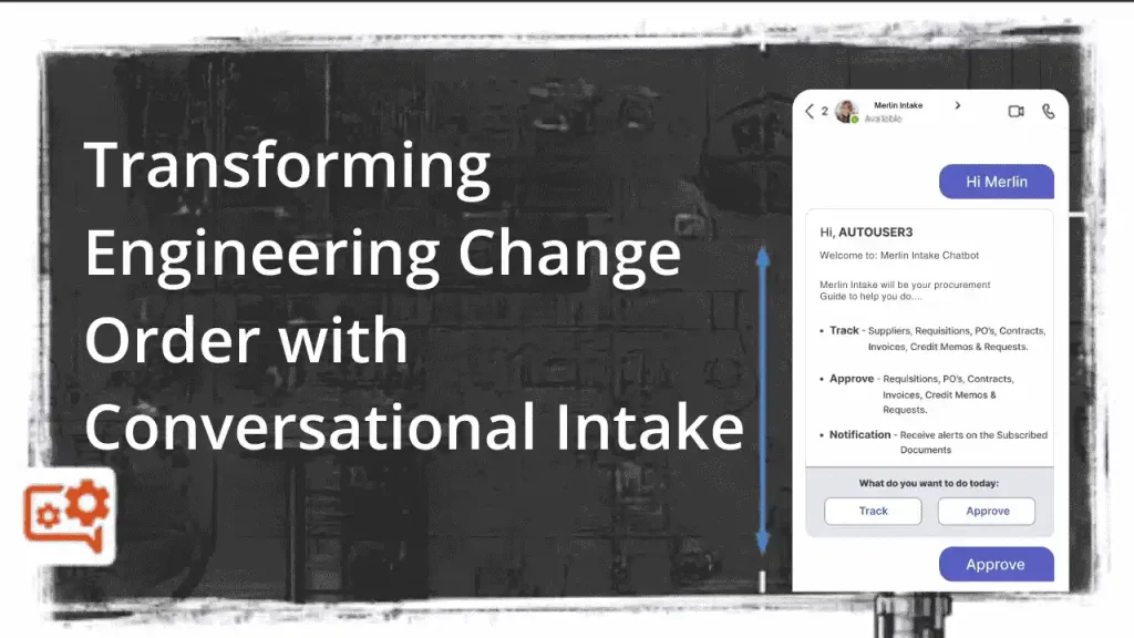 Engineering Change Order workflows with conversational intake
