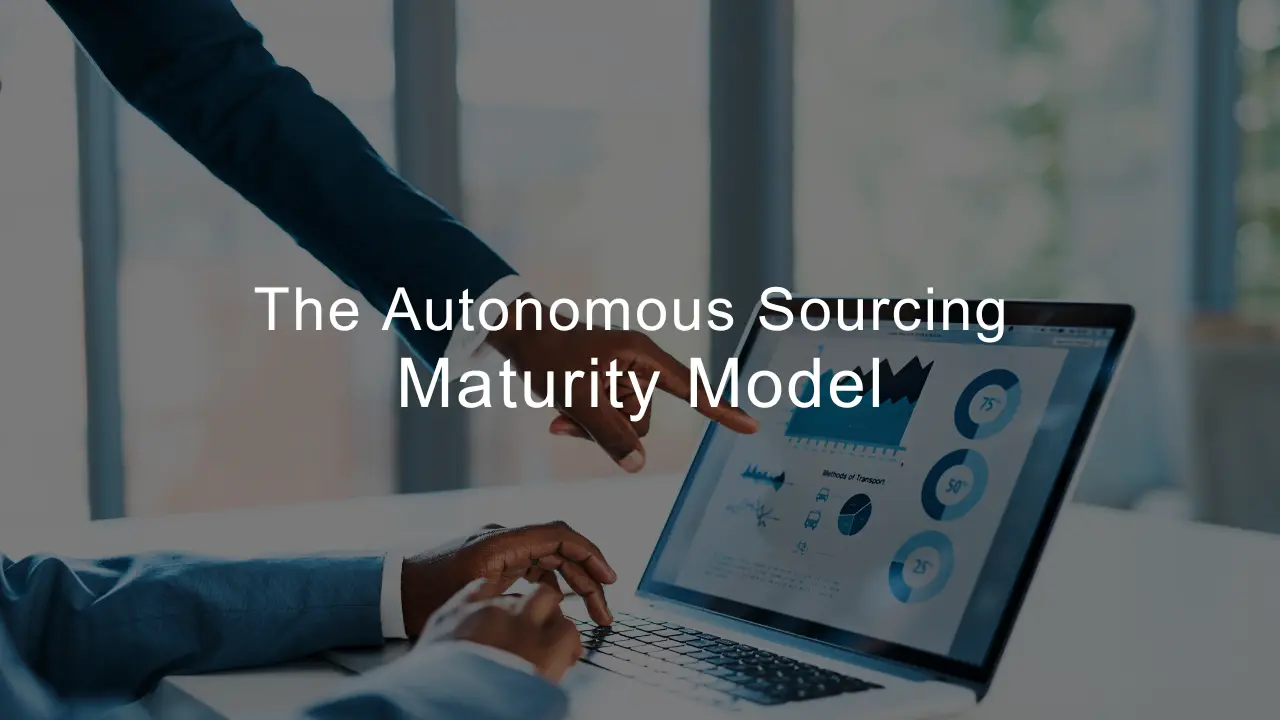 The Autonomous Sourcing Maturity Model Where Do You Stand