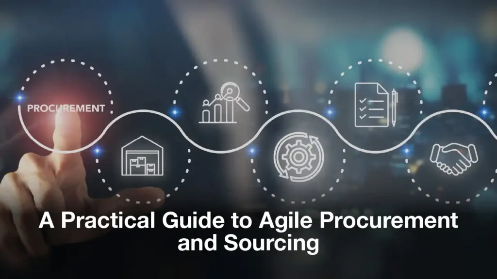 A Practical Guide to Agile Procurement and Sourcing