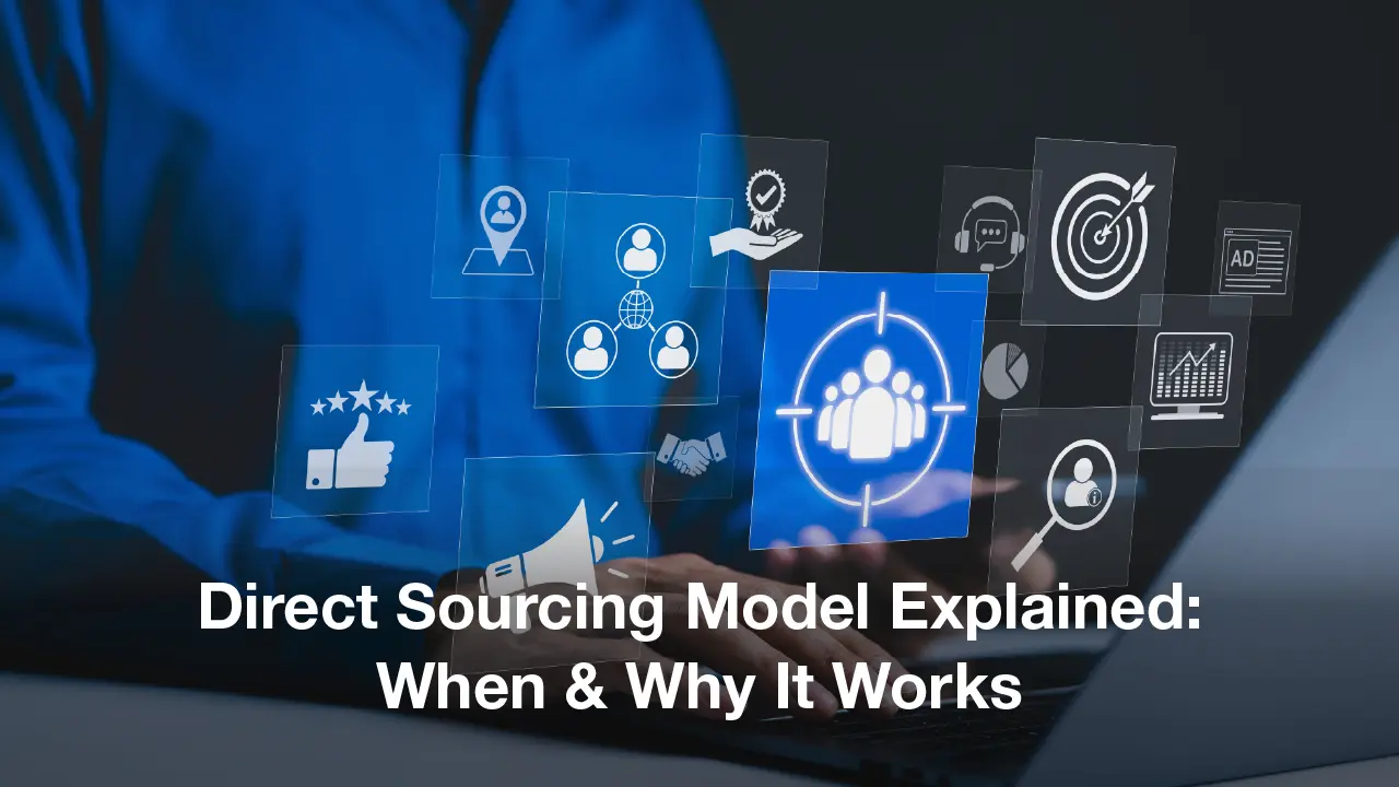 Direct Sourcing Model Explained: When & Why It Works