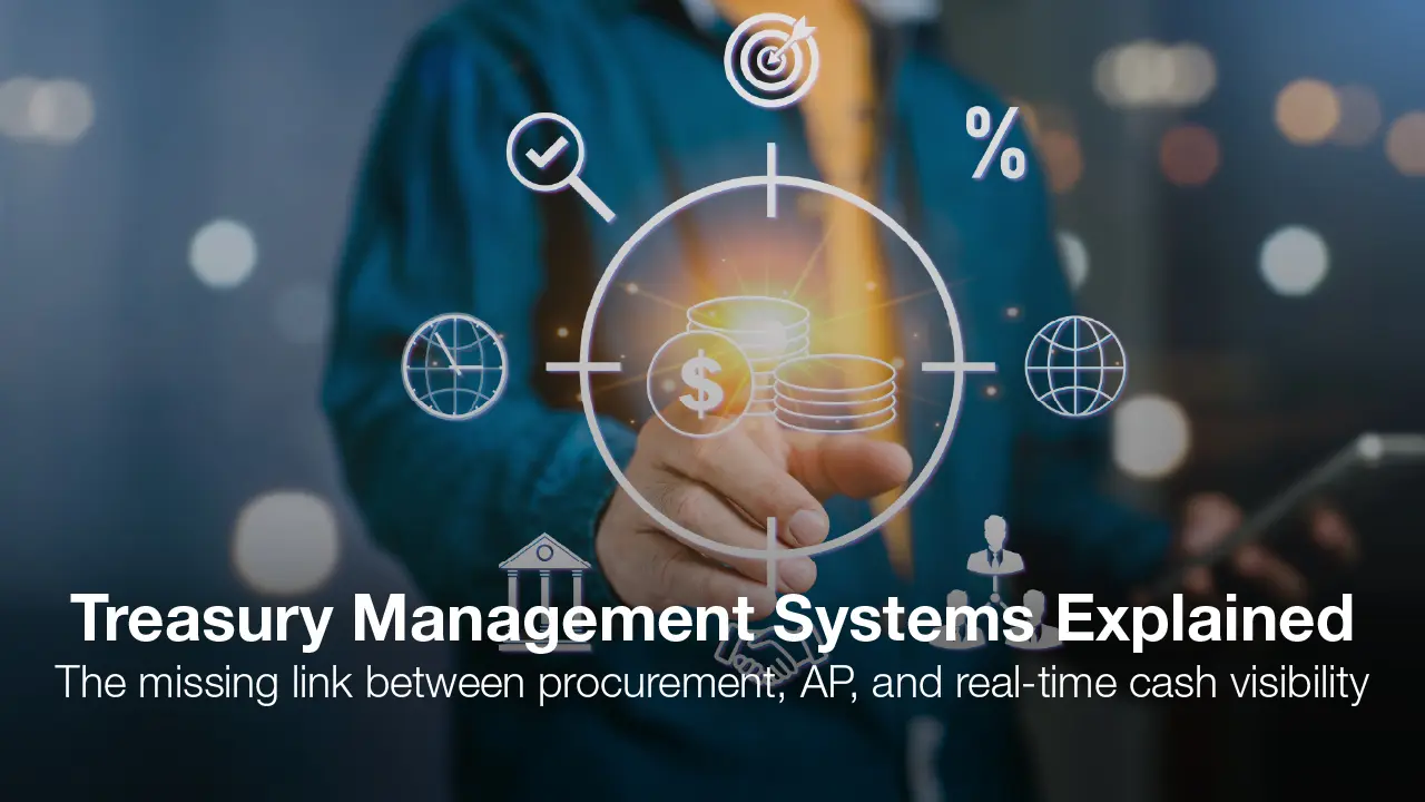 Treasury Management Systems Explained: Where Procurement, AP, and Cash Visibility Converge